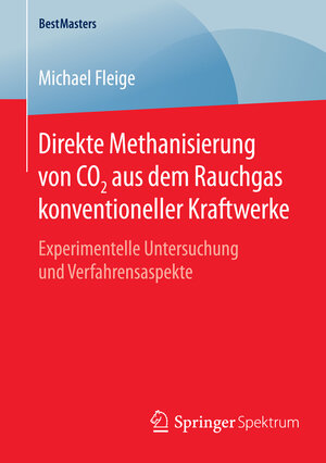 Buchcover Direkte Methanisierung von CO2 aus dem Rauchgas konventioneller Kraftwerke | Michael Fleige | EAN 9783658092245 | ISBN 3-658-09224-6 | ISBN 978-3-658-09224-5