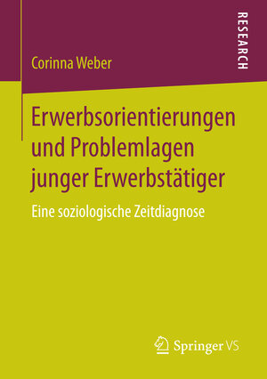 Buchcover Erwerbsorientierungen und Problemlagen junger Erwerbstätiger | Corinna Weber | EAN 9783658092559 | ISBN 3-658-09255-6 | ISBN 978-3-658-09255-9