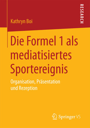 Buchcover Die Formel 1 als mediatisiertes Sportereignis | Kathryn Boi | EAN 9783658093068 | ISBN 3-658-09306-4 | ISBN 978-3-658-09306-8