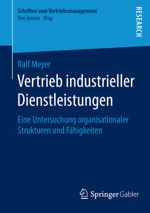 Buchcover Vertrieb industrieller Dienstleistungen | Ralf Meyer | EAN 9783658093099 | ISBN 3-658-09309-9 | ISBN 978-3-658-09309-9