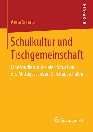 Buchcover Schulkultur und Tischgemeinschaft | Anna Schütz | EAN 9783658093808 | ISBN 3-658-09380-3 | ISBN 978-3-658-09380-8