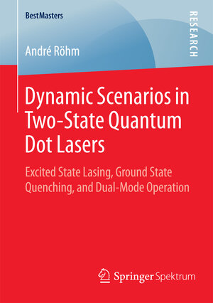 Buchcover Dynamic Scenarios in Two-State Quantum Dot Lasers | André Röhm | EAN 9783658094027 | ISBN 3-658-09402-8 | ISBN 978-3-658-09402-7