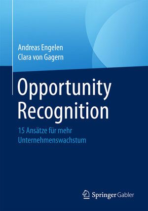 Buchcover Opportunity Recognition | Andreas Engelen | EAN 9783658094171 | ISBN 3-658-09417-6 | ISBN 978-3-658-09417-1