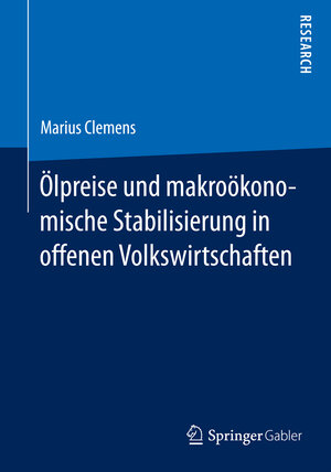 Buchcover Ölpreise und makroökonomische Stabilisierung in offenen Volkswirtschaften | Marius Clemens | EAN 9783658094386 | ISBN 3-658-09438-9 | ISBN 978-3-658-09438-6