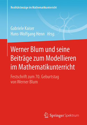 Buchcover Werner Blum und seine Beiträge zum Modellieren im Mathematikunterricht  | EAN 9783658095314 | ISBN 3-658-09531-8 | ISBN 978-3-658-09531-4