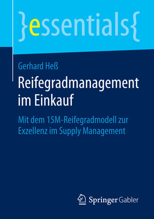 Buchcover Reifegradmanagement im Einkauf | Gerhard Heß | EAN 9783658096489 | ISBN 3-658-09648-9 | ISBN 978-3-658-09648-9