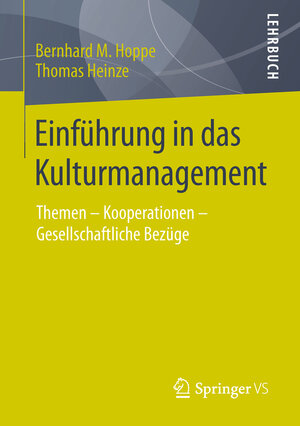 Buchcover Einführung in das Kulturmanagement | Bernhard M. Hoppe | EAN 9783658096571 | ISBN 3-658-09657-8 | ISBN 978-3-658-09657-1