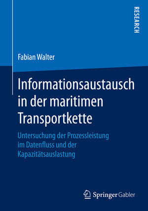 Buchcover Informationsaustausch in der maritimen Transportkette | Fabian Walter | EAN 9783658096601 | ISBN 3-658-09660-8 | ISBN 978-3-658-09660-1