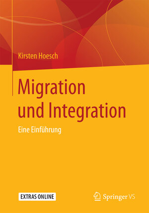 Buchcover Migration und Integration | Kirsten Hoesch | EAN 9783658097356 | ISBN 3-658-09735-3 | ISBN 978-3-658-09735-6
