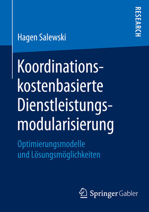 Buchcover Koordinationskostenbasierte Dienstleistungsmodularisierung | Hagen Salewski | EAN 9783658097813 | ISBN 3-658-09781-7 | ISBN 978-3-658-09781-3