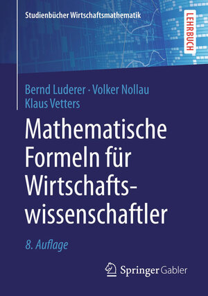 Buchcover Mathematische Formeln für Wirtschaftswissenschaftler | Bernd Luderer | EAN 9783658097912 | ISBN 3-658-09791-4 | ISBN 978-3-658-09791-2