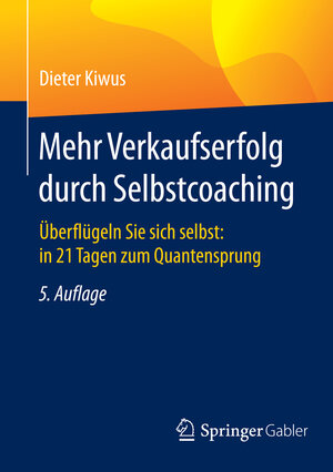 Buchcover Mehr Verkaufserfolg durch Selbstcoaching | Dieter Kiwus | EAN 9783658099039 | ISBN 3-658-09903-8 | ISBN 978-3-658-09903-9