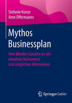 Buchcover Mythos Businessplan | Stefanie Kunze | EAN 9783658099107 | ISBN 3-658-09910-0 | ISBN 978-3-658-09910-7
