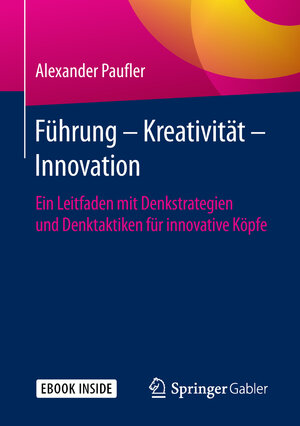 Buchcover Führung - Kreativität - Innovation | Alexander Paufler | EAN 9783658099145 | ISBN 3-658-09914-3 | ISBN 978-3-658-09914-5