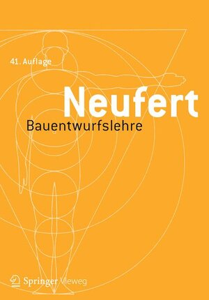 Buchcover Bauentwurfslehre | Ernst Neufert | EAN 9783658099381 | ISBN 3-658-09938-0 | ISBN 978-3-658-09938-1