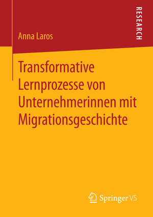 Buchcover Transformative Lernprozesse von Unternehmerinnen mit Migrationsgeschichte | Anna Laros | EAN 9783658099992 | ISBN 3-658-09999-2 | ISBN 978-3-658-09999-2