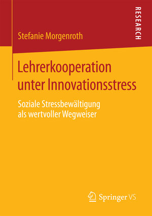 Buchcover Lehrerkooperation unter Innovationsstress | Stefanie Morgenroth | EAN 9783658100087 | ISBN 3-658-10008-7 | ISBN 978-3-658-10008-7
