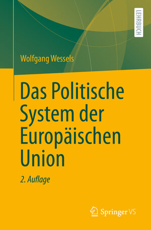 Buchcover Das Politische System der Europäischen Union | Wolfgang Wessels | EAN 9783658100131 | ISBN 3-658-10013-3 | ISBN 978-3-658-10013-1