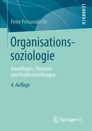 Buchcover Organisationssoziologie | Peter Preisendörfer | EAN 9783658100179 | ISBN 3-658-10017-6 | ISBN 978-3-658-10017-9