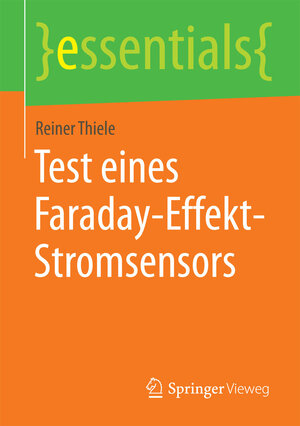 Buchcover Test eines Faraday-Effekt-Stromsensors | Reiner Thiele | EAN 9783658100964 | ISBN 3-658-10096-6 | ISBN 978-3-658-10096-4