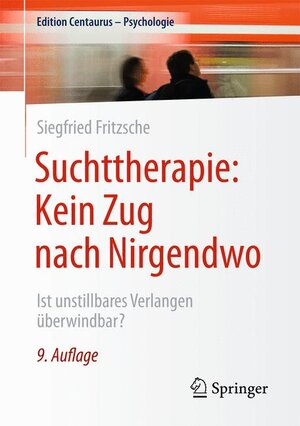 Buchcover Suchttherapie: Kein Zug nach Nirgendwo | Siegfried Fritzsche | EAN 9783658101336 | ISBN 3-658-10133-4 | ISBN 978-3-658-10133-6
