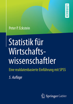 Buchcover Statistik für Wirtschaftswissenschaftler | Peter P. Eckstein | EAN 9783658102210 | ISBN 3-658-10221-7 | ISBN 978-3-658-10221-0