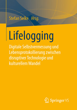 Buchcover Lifelogging  | EAN 9783658104153 | ISBN 3-658-10415-5 | ISBN 978-3-658-10415-3