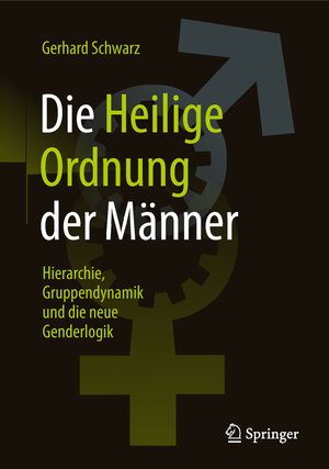 Buchcover Die ,,Heilige Ordnung‟ der Männer | Gerhard Schwarz | EAN 9783658104757 | ISBN 3-658-10475-9 | ISBN 978-3-658-10475-7