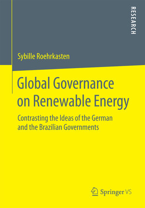 Buchcover Global Governance on Renewable Energy | Sybille Roehrkasten | EAN 9783658104795 | ISBN 3-658-10479-1 | ISBN 978-3-658-10479-5