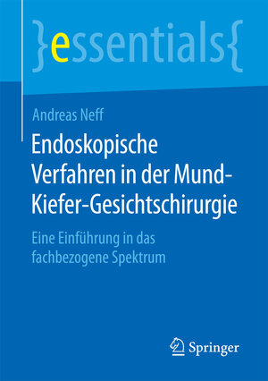 Buchcover Endoskopische Verfahren in der Mund-Kiefer-Gesichtschirurgie | Andreas Neff | EAN 9783658104856 | ISBN 3-658-10485-6 | ISBN 978-3-658-10485-6