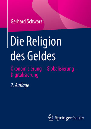 Buchcover Die Religion des Geldes | Gerhard Schwarz | EAN 9783658105082 | ISBN 3-658-10508-9 | ISBN 978-3-658-10508-2