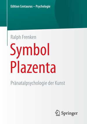 Buchcover Symbol Plazenta | Ralph Frenken | EAN 9783658105815 | ISBN 3-658-10581-X | ISBN 978-3-658-10581-5