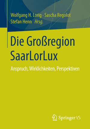 Buchcover Die Großregion SaarLorLux  | EAN 9783658105884 | ISBN 3-658-10588-7 | ISBN 978-3-658-10588-4