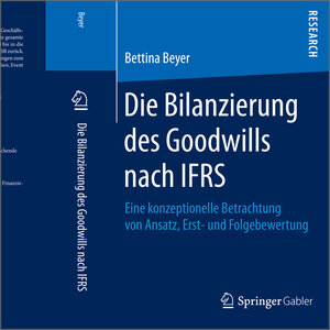 Buchcover Die Bilanzierung des Goodwills nach IFRS | Bettina Beyer | EAN 9783658106706 | ISBN 3-658-10670-0 | ISBN 978-3-658-10670-6