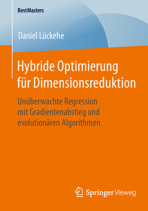 Buchcover Hybride Optimierung für Dimensionsreduktion | Daniel Lückehe | EAN 9783658107376 | ISBN 3-658-10737-5 | ISBN 978-3-658-10737-6