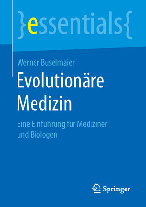 Buchcover Evolutionäre Medizin | Werner Buselmaier | EAN 9783658107598 | ISBN 3-658-10759-6 | ISBN 978-3-658-10759-8