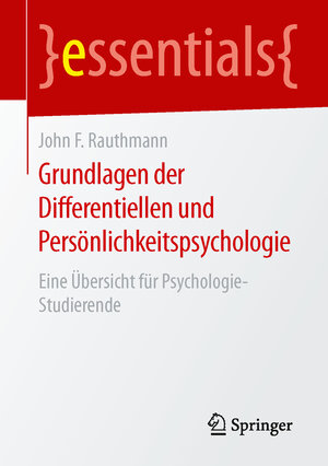 Buchcover Grundlagen der Differentiellen und Persönlichkeitspsychologie | John F. Rauthmann | EAN 9783658108403 | ISBN 3-658-10840-1 | ISBN 978-3-658-10840-3
