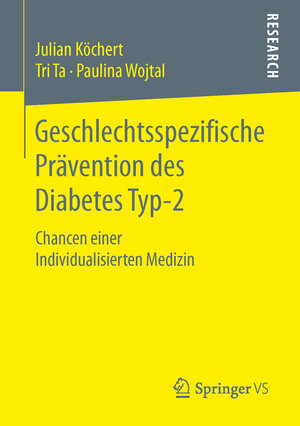 Buchcover Geschlechtsspezifische Prävention des Diabetes Typ-2 | Julian Köchert | EAN 9783658108410 | ISBN 3-658-10841-X | ISBN 978-3-658-10841-0