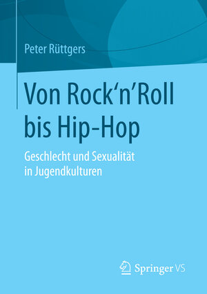 Buchcover Von Rock'n'Roll bis Hip-Hop | Peter Rüttgers | EAN 9783658108465 | ISBN 3-658-10846-0 | ISBN 978-3-658-10846-5