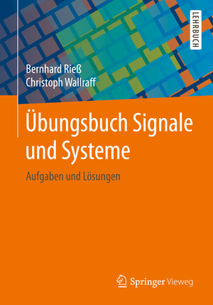Buchcover Übungsbuch Signale und Systeme | Bernhard Rieß | EAN 9783658108809 | ISBN 3-658-10880-0 | ISBN 978-3-658-10880-9