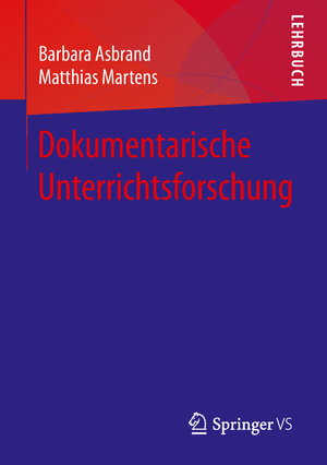 Buchcover Dokumentarische Unterrichtsforschung | Barbara Asbrand | EAN 9783658108922 | ISBN 3-658-10892-4 | ISBN 978-3-658-10892-2