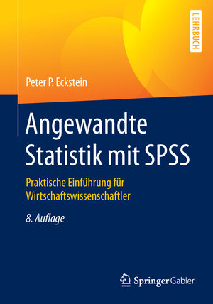 Buchcover Angewandte Statistik mit SPSS | Peter P. Eckstein | EAN 9783658109172 | ISBN 3-658-10917-3 | ISBN 978-3-658-10917-2