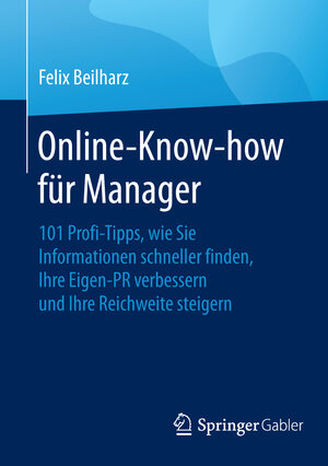 Buchcover Online-Know-how für Manager | Felix Beilharz | EAN 9783658109493 | ISBN 3-658-10949-1 | ISBN 978-3-658-10949-3