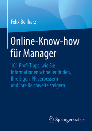 Buchcover Online-Know-how für Manager | Felix Beilharz | EAN 9783658109509 | ISBN 3-658-10950-5 | ISBN 978-3-658-10950-9