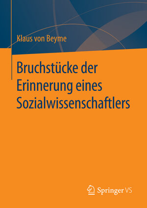 Buchcover Bruchstücke der Erinnerung eines Sozialwissenschaftlers | Klaus von Beyme | EAN 9783658109844 | ISBN 3-658-10984-X | ISBN 978-3-658-10984-4