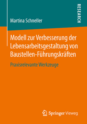 Buchcover Modell zur Verbesserung der Lebensarbeitsgestaltung von Baustellen-Führungskräften | Martina Schneller | EAN 9783658109967 | ISBN 3-658-10996-3 | ISBN 978-3-658-10996-7