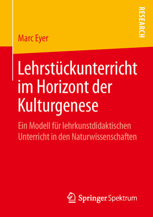 Buchcover Lehrstückunterricht im Horizont der Kulturgenese | Marc Eyer | EAN 9783658109981 | ISBN 3-658-10998-X | ISBN 978-3-658-10998-1