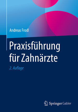 Buchcover Praxisführung für Zahnärzte | Andreas Frodl | EAN 9783658110604 | ISBN 3-658-11060-0 | ISBN 978-3-658-11060-4