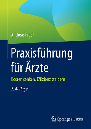 Buchcover Praxisführung für Ärzte | Andreas Frodl | EAN 9783658110628 | ISBN 3-658-11062-7 | ISBN 978-3-658-11062-8