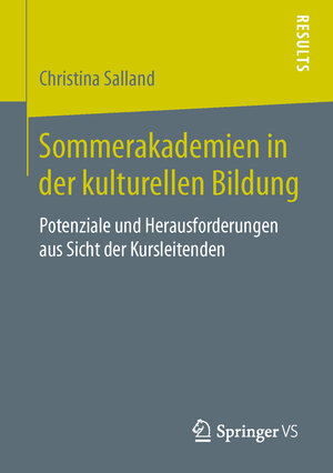 Buchcover Sommerakademien in der kulturellen Bildung | Christina Salland | EAN 9783658110796 | ISBN 3-658-11079-1 | ISBN 978-3-658-11079-6